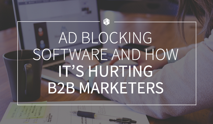 Ad Blocking Software and How It’s Hurting B2B Marketers .png