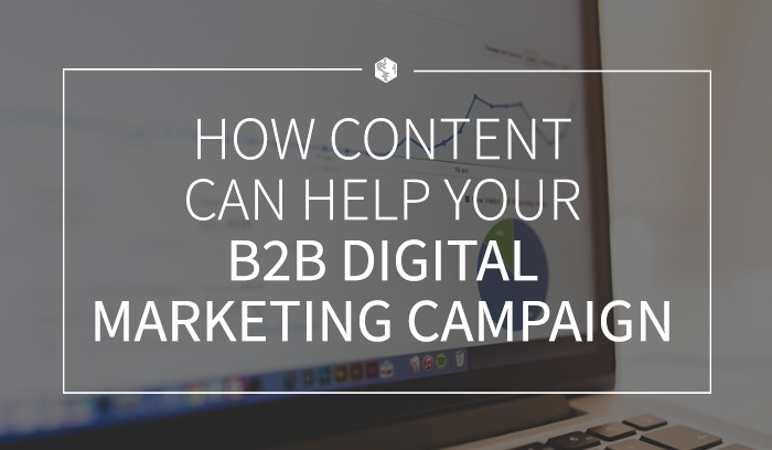 How Content Can Help Your B2B Digital Marketing Campaign .png