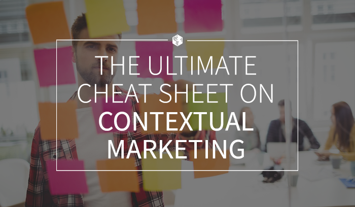 The Ultimate Cheat Sheet on Contextual Marketing.png