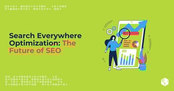 Search Everywhere Optimization: The Future of SEO