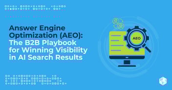 Answer Engine Optimization (AEO): The B2B Playbook for Winning Visibility in AI Search Results