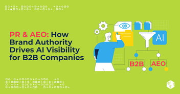 PR & AEO: How Brand Authority Drives AI Visibility for B2B Companies