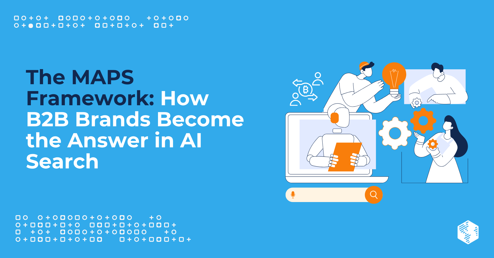 The MAPS Framework: How B2B Brands Become the Answer in AI Search