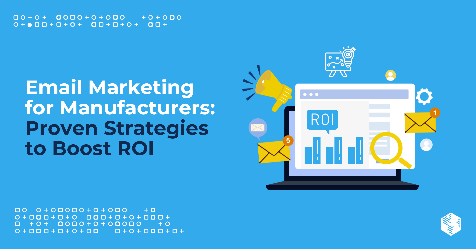 Email Marketing for Manufacturers: Proven Strategies to Boost ROI