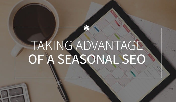 Taking Advantage of Seasonal SEO