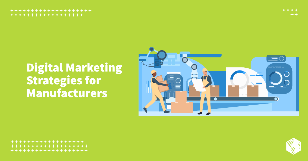 Best Digital Marketing Strategies for Manufacturers