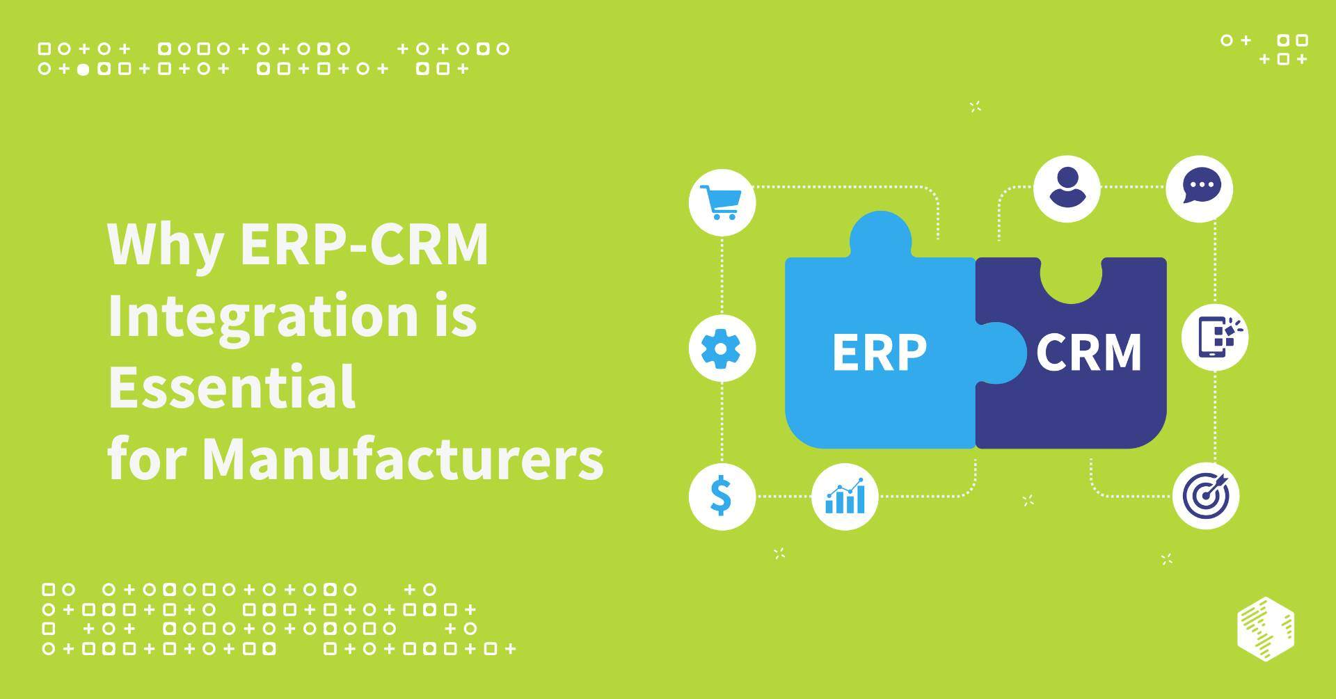 Why ERP-CRM Integration Is Essential for Manufacturers