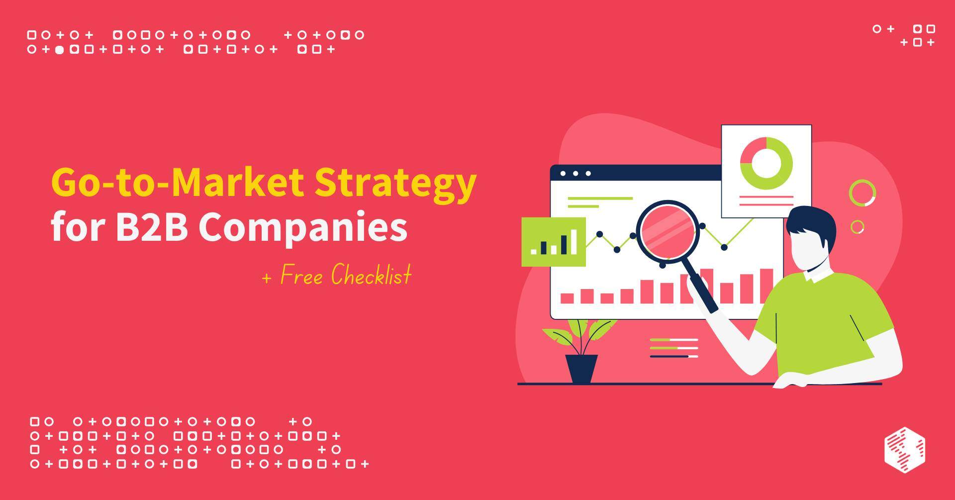 Go-to-Market Strategy for B2B Companies: A Step-by-Step Guide + Free Checklist