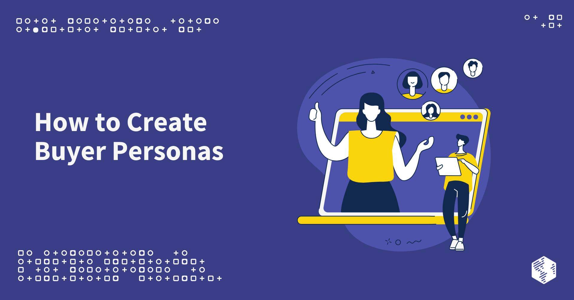 How to Create Buyer Personas: A Guide for B2B Companies