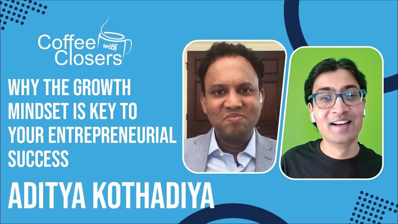 Aditya Kothadiya | Why Growth Mindset Is Key to Your Entrepreneurial Success. Entrepreneurship Tips