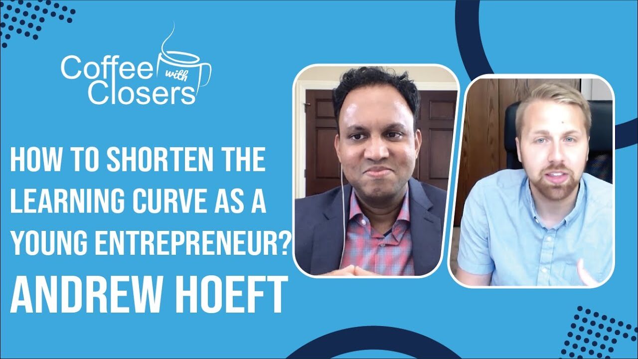 Andrew Hoeft | How to Shorten the Learning Curve as a Young Entrepreneur? Business Growth Lessons