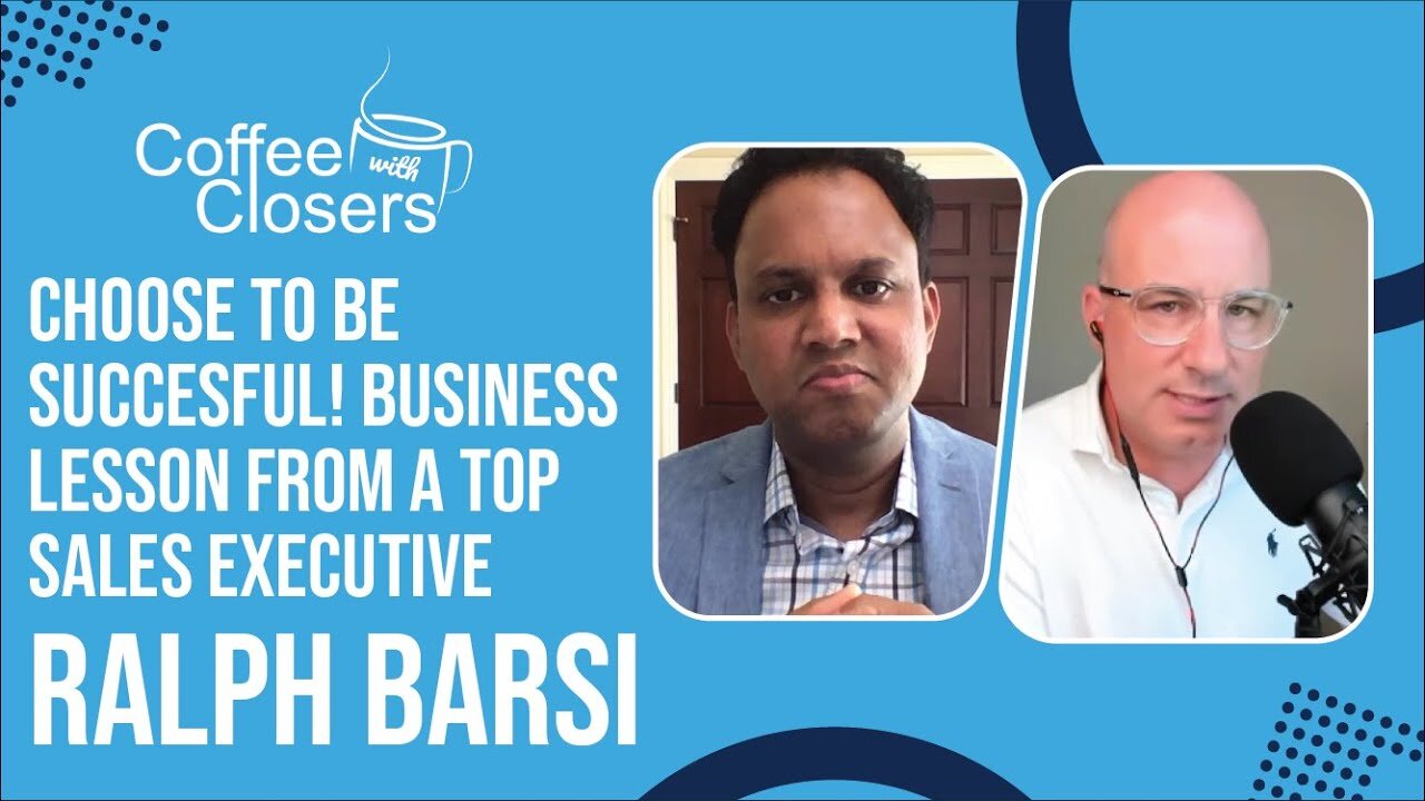 Ralph Barsi | Why Mindset Really Matters. Business Lessons from a Top Sales Executive