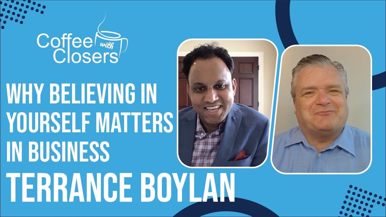 Terrence Boylan | Why Believing in Yourself Matters in Business. Learn to See the Opportunities