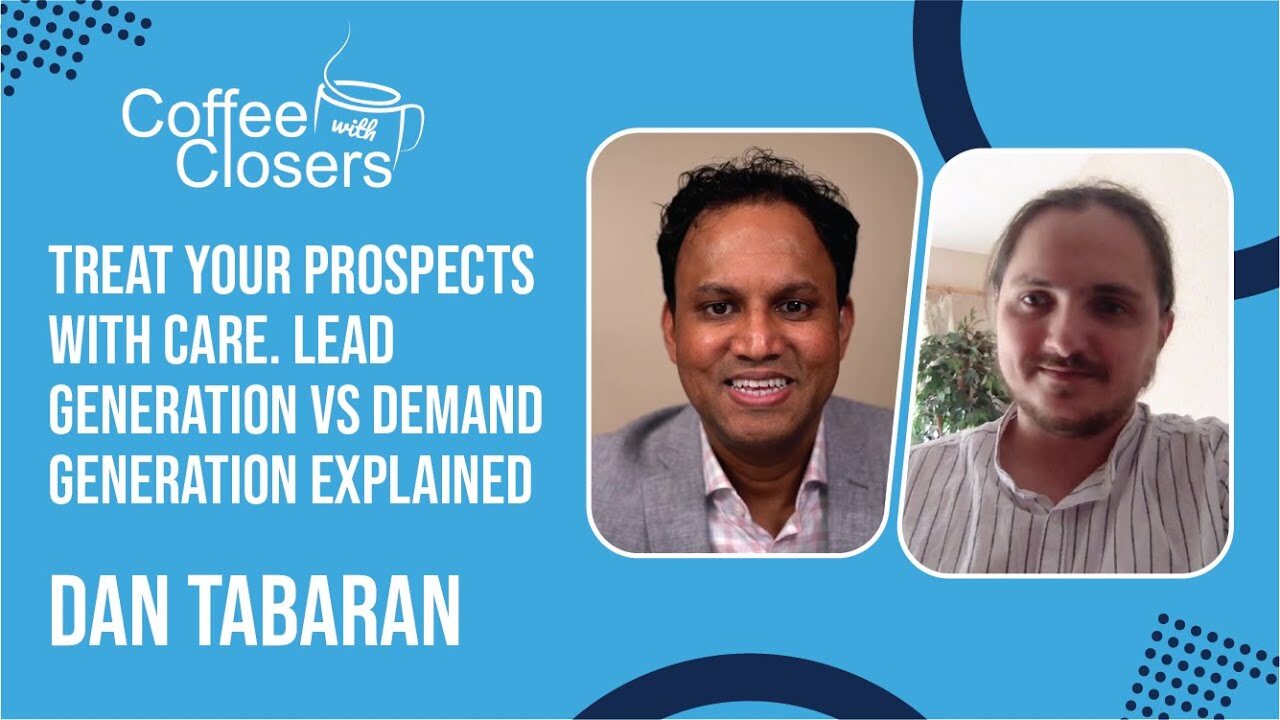 Dan Tabaran | Treat Your Prospects with Care. Lead Generation vs Demand Generation Explained