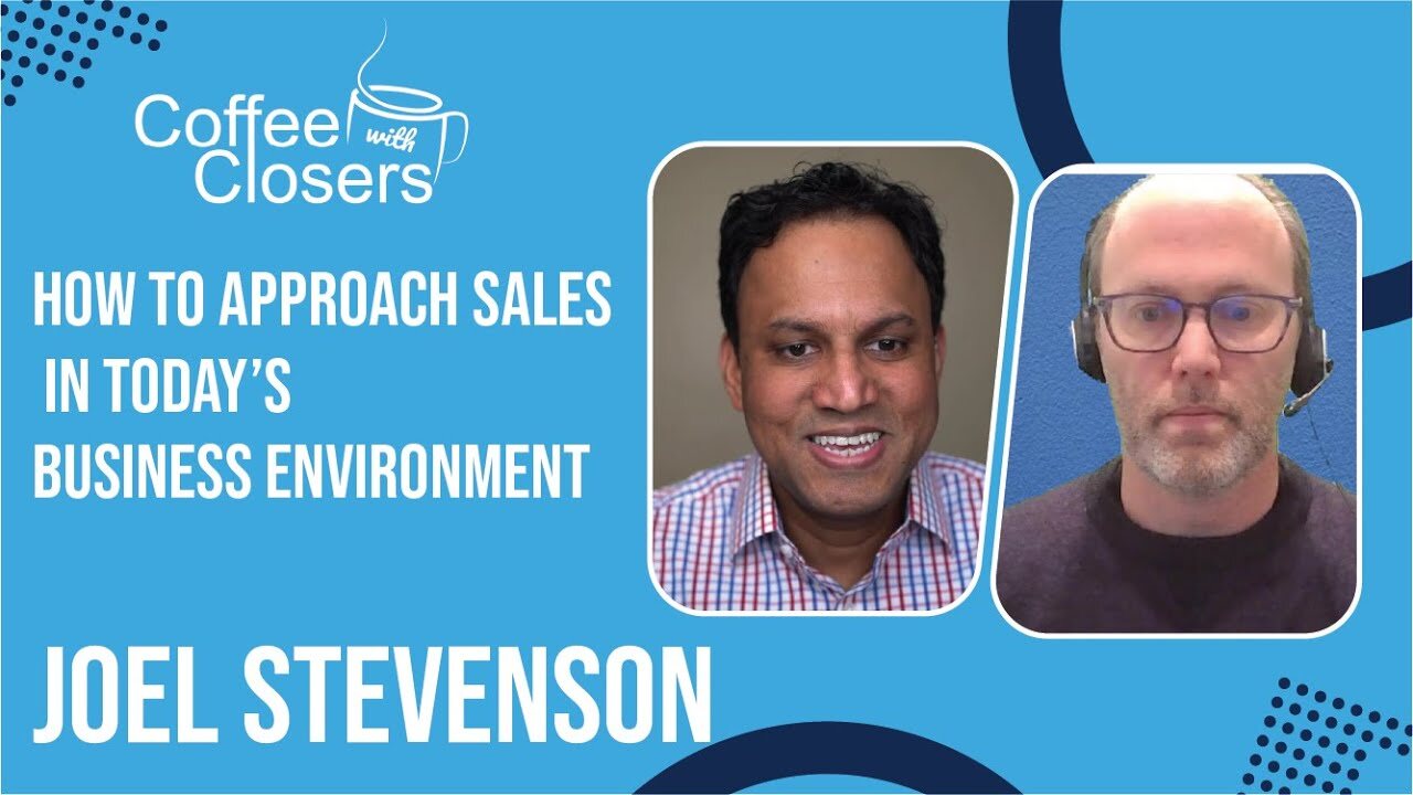 Joel Stevenson | How to Approach Sales in Today’s Business Environment