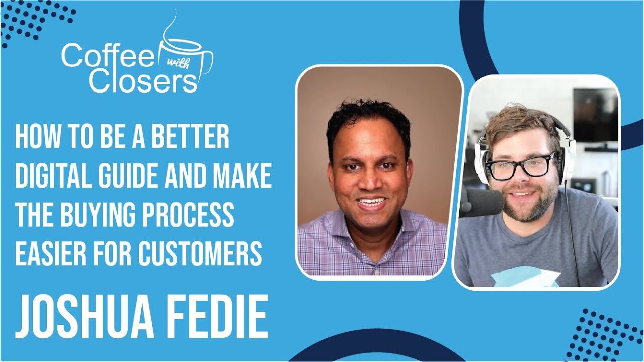 Joshua Fedie | How to Be a Better Digital Guide and Make the Buying Process Easier for Customers