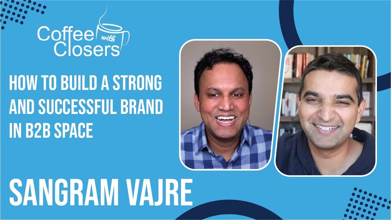 Sangram Vajre | How to Build a Strong and Successful Brand in B2B Space