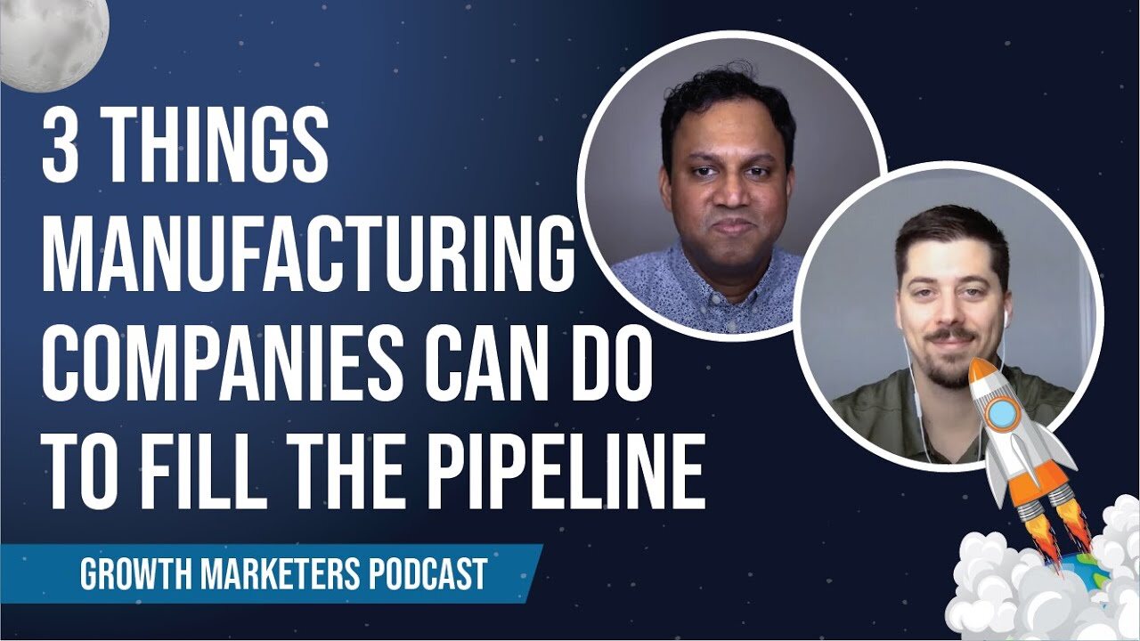 3 Things Manufacturing Companies Can Do Today to Fill the Pipeline