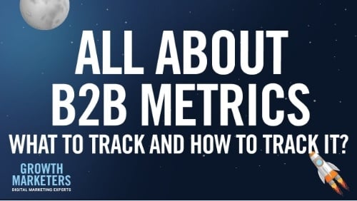 All About B2B Campaign Metrics. What to Track and How to Track It?