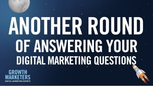 Another Round of Answering Your Digital Marketing Questions