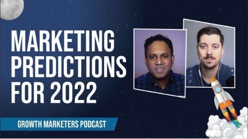 The State of Digital in 2021 and Marketing Predictions for 2022 and Beyond