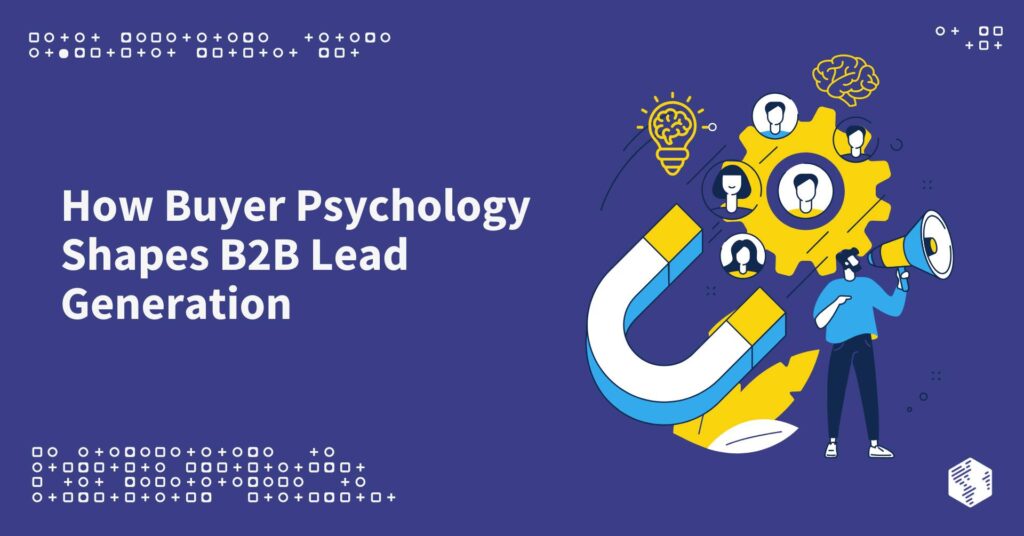 How buyer psychology shapes b2b lead generation