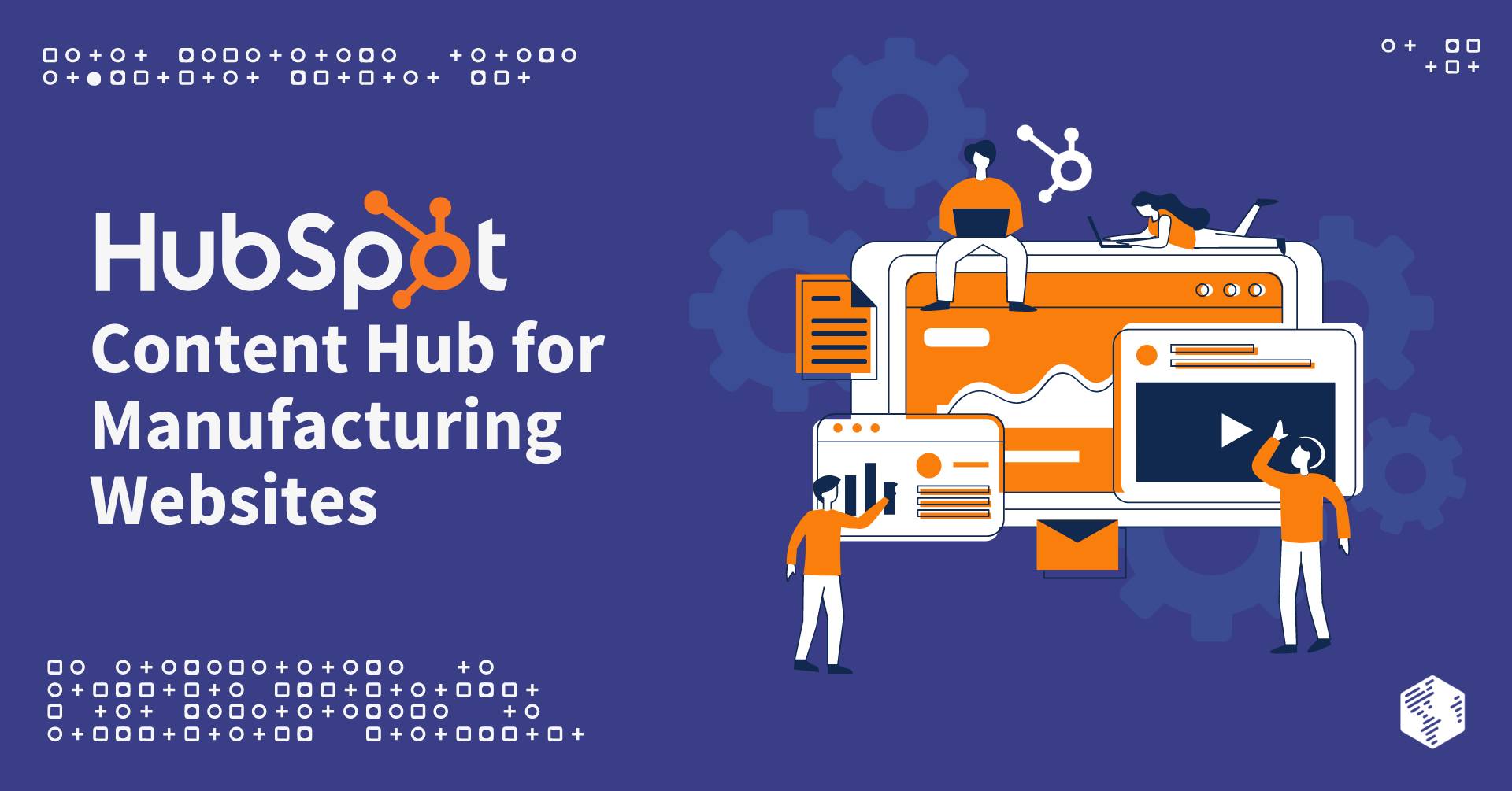 How To Use HubSpot Content Hub for Manufacturing Websites