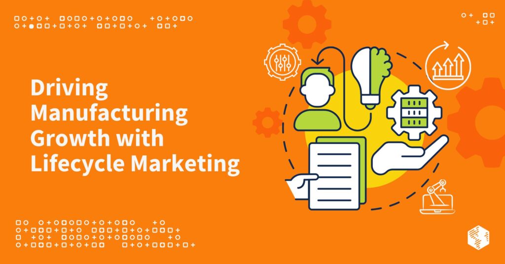 Driving manufacturing growth with lifecycle marketing - featured image