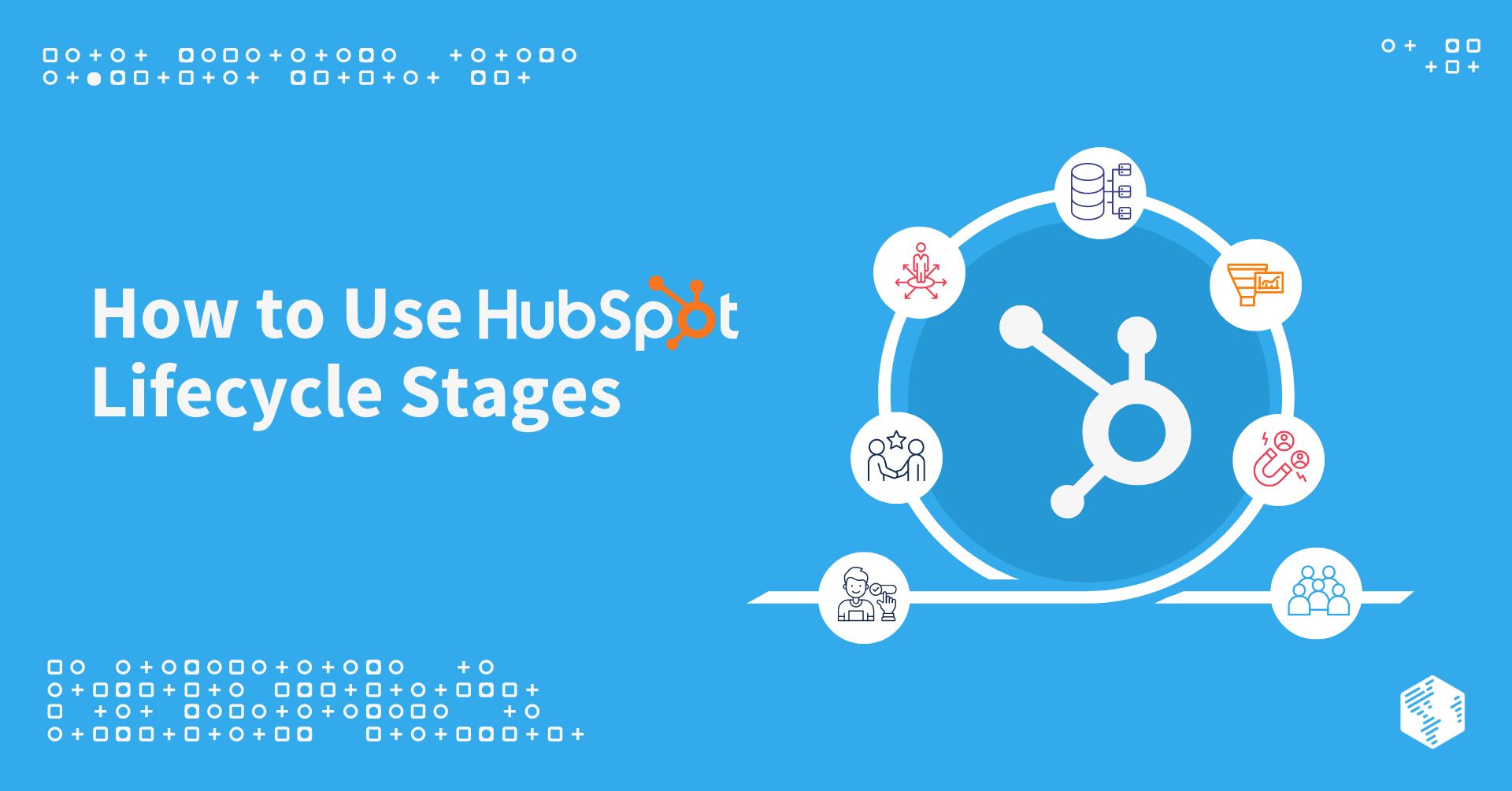 HubSpot Lifecycle Stages: What They Are and How to Use Them